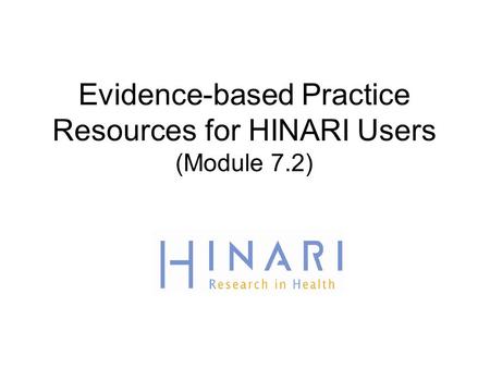 Evidence-based Practice Resources for HINARI Users (Module 7.2)