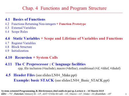 1 4.1 Basics of Functions 4.2 Functions Returning Non-integers + Function Prototype 4.3 External Variables 4.4 Scope Rules 4.6 Static Variables + Scope.