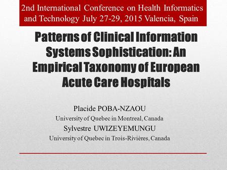 Patterns of Clinical Information Systems Sophistication: An Empirical Taxonomy of European Acute Care Hospitals Placide POBA-NZAOU University of Quebec.