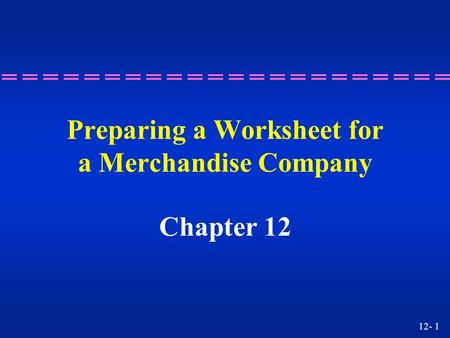 Preparing a Worksheet for a Merchandise Company