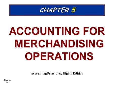 ACCOUNTING FOR MERCHANDISING OPERATIONS