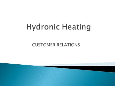 CUSTOMER RELATIONS.  Customer relations are extremely important to a service business and to the service technician.  Without it, there would be no.