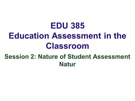 EDU 385 Education Assessment in the Classroom