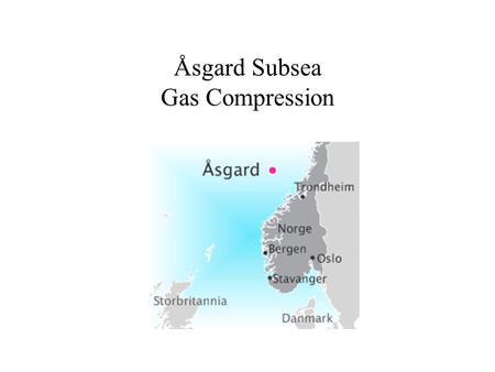 Åsgard Subsea Gas Compression. Norwegian Petroleum Directorate The Norwegian Petroleum Directorate (Norwegian: Oljedirektoratet) or OD is a Norwegian.