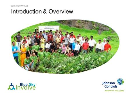 Introduction & Overview BLUE SKY INVOLVE. 2 Blue Sky Involve — an integral part of the Triple Bottom Line At Johnson Controls we define our success more.