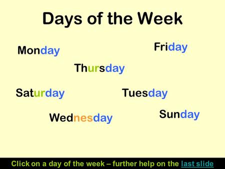 Click on a day of the week – further help on the last slide