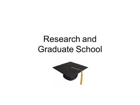 Research and Graduate School. MS degree –can give you a nice boost in salary, more opportunities (e.g. project leader) –usually 2 years –2-3 courses per.