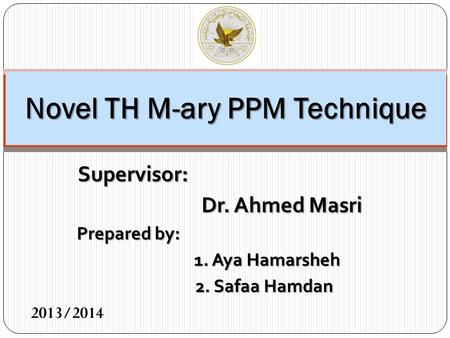 Supervisor: Supervisor: Dr. Ahmed Masri Dr. Ahmed Masri Prepared by: Prepared by: 1. Aya Hamarsheh 1. Aya Hamarsheh 2. Safaa Hamdan 2. Safaa Hamdan Novel.