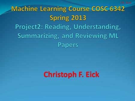 Ch. Eick Christoph F. Eick. Ch. Eick On Reviewing Reviewing has many roles in our society: To help people to make selections To determine which research.