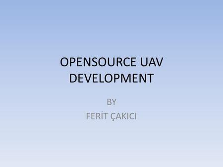 OPENSOURCE UAV DEVELOPMENT BY FERİT ÇAKICI. Cost Platforms ^ $100,000,000s $1,000,000s $100,000s $10,000,000s $500s $10,000s.