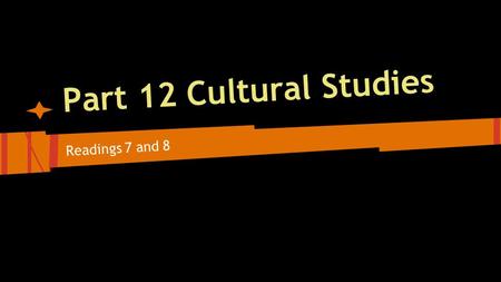 Part 12 Cultural Studies Readings 7 and 8. Chapter 7 Television Culture: John Fiske Introduction: ● Codes of representation -actors, clothes, dialogue,