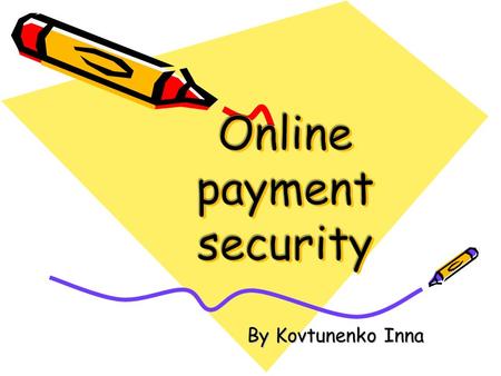 By Kovtunenko Inna. Payment risks Protection measures Safety rules.