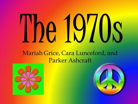 The 1970s Mariah Grice, Cara Lunceford, and Parker Ashcraft.