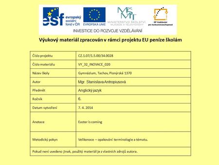 Číslo projektuCZ.1.07/1.5.00/34.0028 Číslo materiáluVY_32_INOVACE_020 Název školyGymnázium, Tachov, Pionýrská 1370 Autor Mgr. Stanislava Antropiusová Předmět.