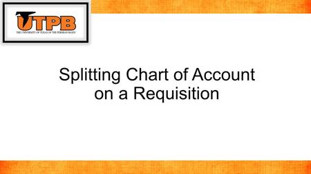 Splitting Chart of Account on a Requisition. To split funding on a requisition, in PeopleSoft this should be done after all line items have been created.