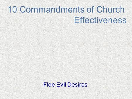 10 Commandments of Church Effectiveness Flee Evil Desires.