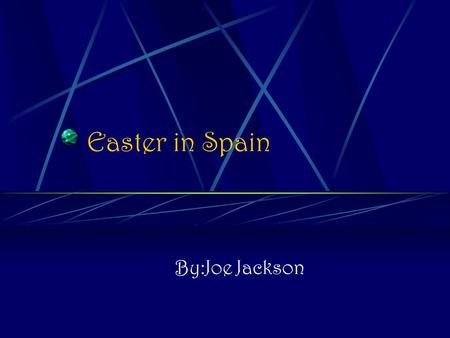 Easter in Spain By:Joe Jackson. Facts On Easter In Spain It is the celebration of the death and resurrection of Jesus It is considered a one-week holiday.