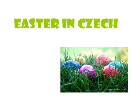 Easter in Czech. What is the feast of Easter? Easter in Czech Republic Easter is a religious holiday. It celebrates the resurrection of Jesus Christ.