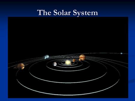 The Solar System. Models of the Solar System People have noticed the stars and objects in the sky for 1000’s of years. People have noticed the stars and.