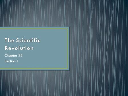 Chapter 22 Section 1. Geocentric Theory Scientific Revolution Scientific method Heliocentric Theory Galileo Galilei Isaac Newton.