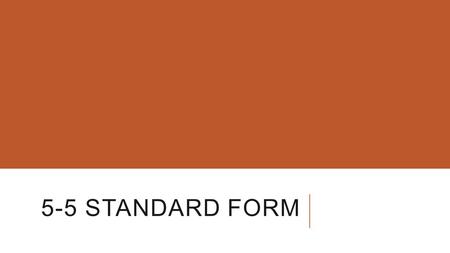 5-5 STANDARD FORM. Today, we will use to graph a line. The is the x-coordinate of a point where a graph crosses the x-axis. The y-intercept occurs when.