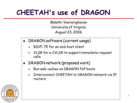 1 CHEETAH's use of DRAGON DRAGON software (current usage) RSVP-TE for an end-host client VLSR for a CVLSR to support immediate-request calls DRAGON network.