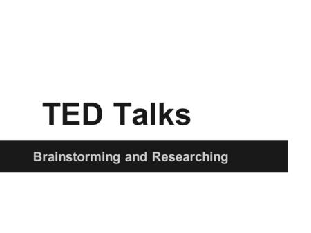 TED Talks Brainstorming and Researching. Topics & Keywords 1. Identify TWO main keywords to describe your topic. 1.Going Green2. Supermarkets.