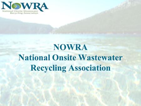 NOWRA National Onsite Wastewater Recycling Association.