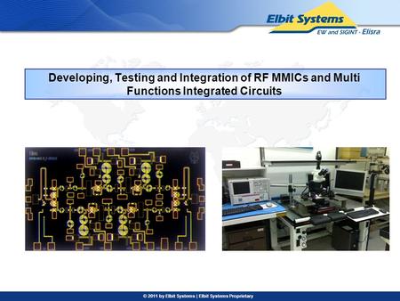 © 2011 by Elbit Systems | Elbit Systems Proprietary Developing, Testing and Integration of RF MMICs and Multi Functions Integrated Circuits.