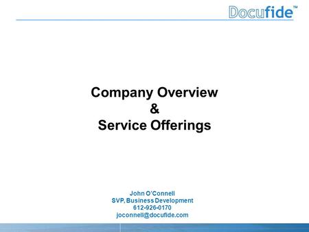 John O’Connell SVP, Business Development 612-926-0170 Company Overview & Service Offerings.