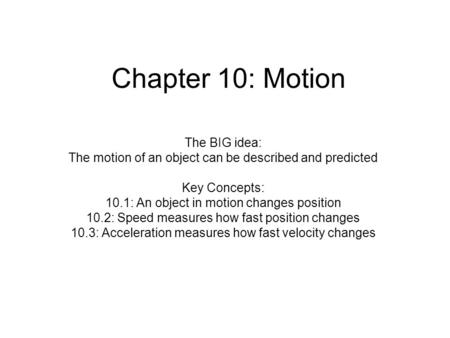 Chapter 10: Motion The BIG idea: