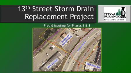 E NGINEERING D IVISION 13 th Street Storm Drain Replacement Project Prebid Meeting for Phases 2 & 3.