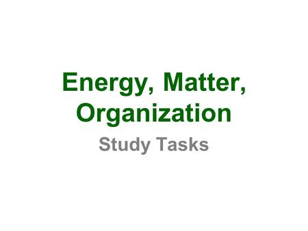 Energy, Matter, Organization Study Tasks. Task #1 Use your notes (if needed) on Cell Respiration Draw a simple cell, showing some mitochondria and the.