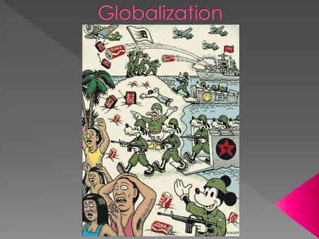  Broad definition: “to make world-wide in scope or application”.  1990s much narrower definition: the rise of market capitalism around the world.