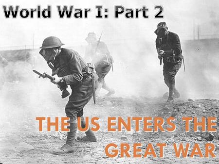 THE US ENTERS THE GREAT WAR. USH2.H.6.1 Explain how national economic and political interests helped set the direction of United States foreign policy.