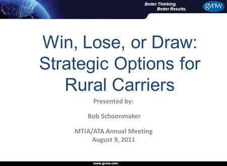 Www.gvnw.com Better Thinking. Better Results. Where does my Recovery Come from? Presented by: Bob Schoonmaker MTIA/ATA Annual Meeting August 9, 2011 1.