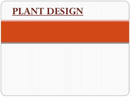 PLANT DESIGN.