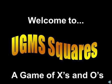 Welcome to... A Game of X’s and O’s. 789 456 123.