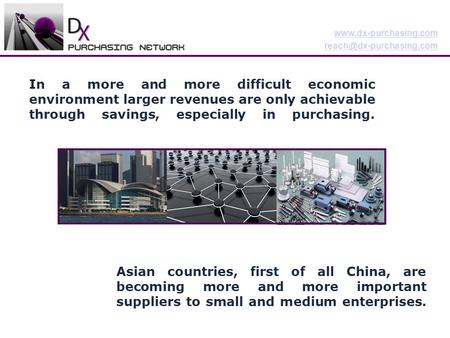 1 DX Purchasing Network Your sourcing partner in Asia In a more and more difficult economic environment larger.