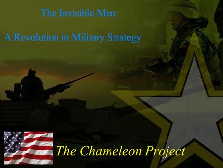 The Chameleon Project. ORGANIZATION CHART Contents I THE INVISIBLE UNIFORM: A REVOLUTION IN MILITARY TACTICS 1. A TECHNOLOGY DISCOVERED TEN YEARS AGO.