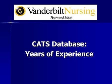 CATS Database: Years of Experience. Advantages Creates repository of data to consider in addition to performance and skills assessment Creates repository.