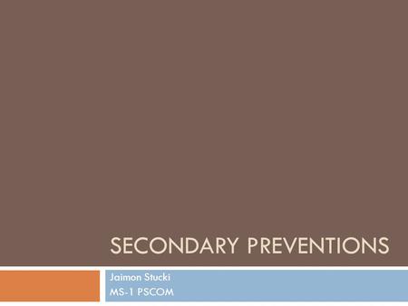 SECONDARY PREVENTIONS Jaimon Stucki MS-1 PSCOM. Blood Draw.