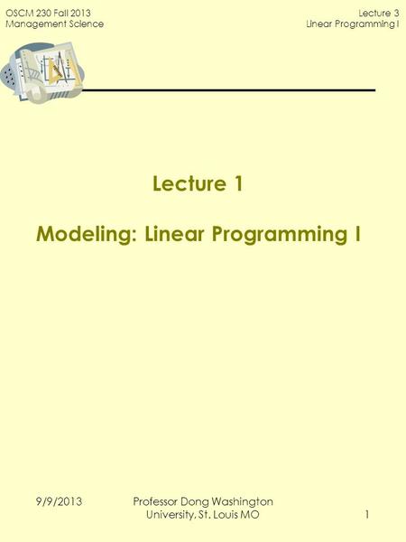 Lecture 1 Modeling: Linear Programming I