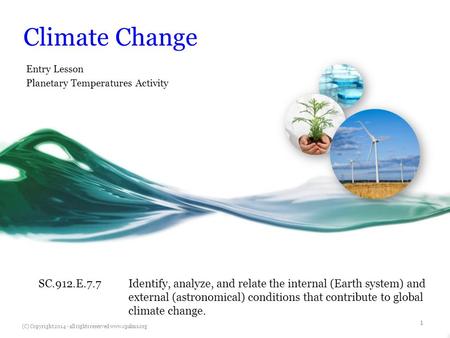 Climate Change Entry Lesson Planetary Temperatures Activity SC.912.E.7.7Identify, analyze, and relate the internal (Earth system) and external (astronomical)