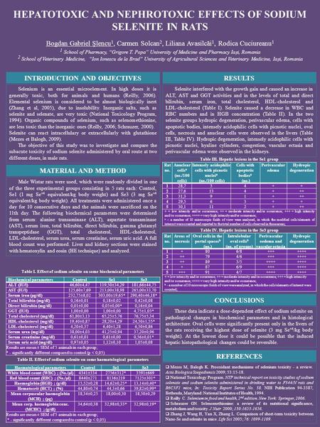 HEPATOTOXIC AND NEPHROTOXIC EFFECTS OF SODIUM SELENITE IN RATS Bogdan Gabriel Şlencu 1, Carmen Solcan 2, Liliana Avasilcăi 1, Rodica Cuciureanu 1 1 School.