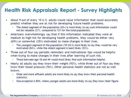 © Yankelovich, Inc. 2006 The Segmentation Company a division of Yankelovich © Yankelovich, Inc. 2008 The Segmentation Company a division of Yankelovich.