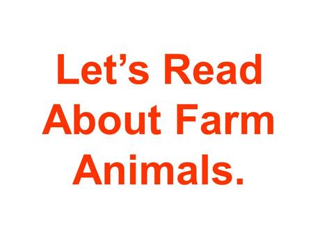 Let’s Read About Farm Animals.. The pig lives in a sty. It gives us ham, bacon and sausages. It has a flat nose and pointed ears.