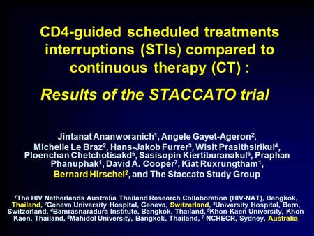 Results of the STACCATO trial 1 The HIV Netherlands Australia Thailand Research Collaboration (HIV-NAT), Bangkok, Thailand, 2 Geneva University Hospital,