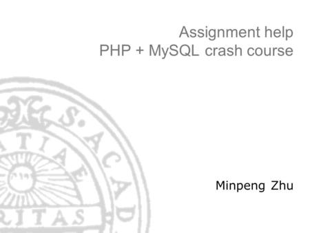 Assignment help PHP + MySQL crash course Minpeng Zhu.