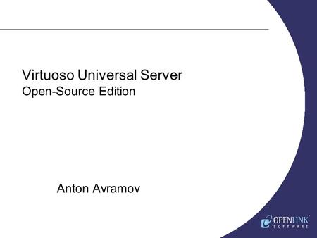 Virtuoso Universal Server Open-Source Edition Anton Avramov.